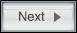 Next button
						